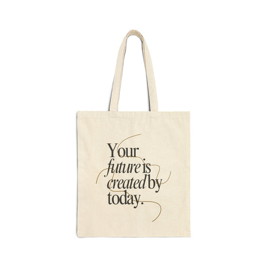 Future is Created by Today - Cotton Canvas Tote Bag